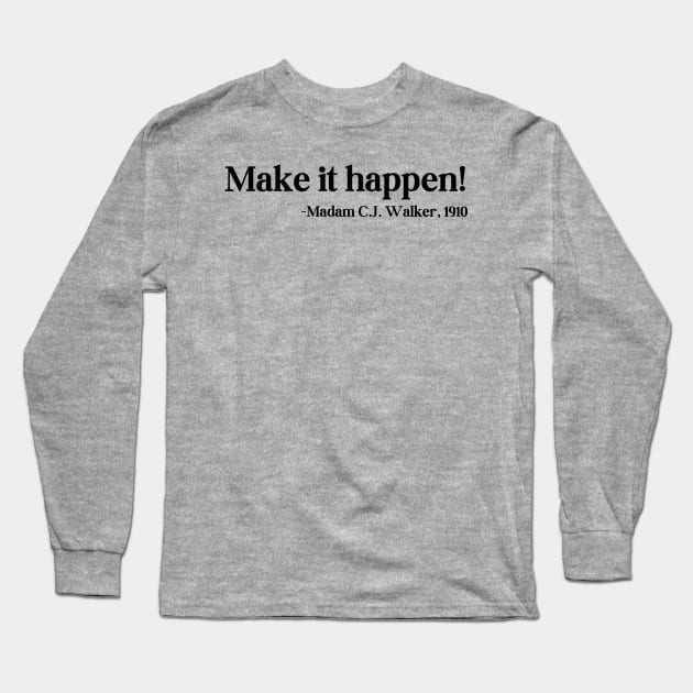 Make it happen! Madam C.J. Walker Long Sleeve T-Shirt by UrbanLifeApparel